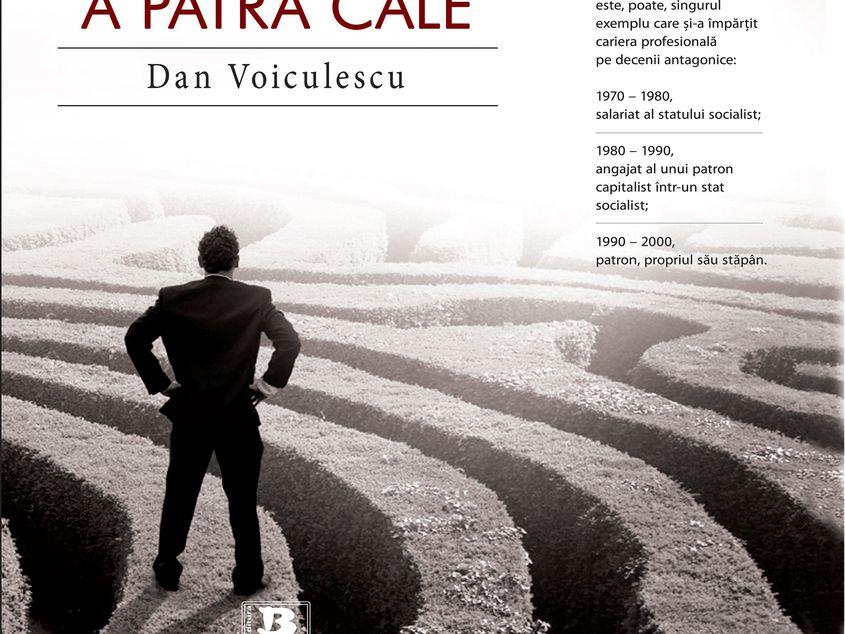 Pe coperta cărţii "A patra cale", Dan Voiculescu este prezentat ca "singurul exemplu care şi-a împărţit cariera pe decenii antagonice".