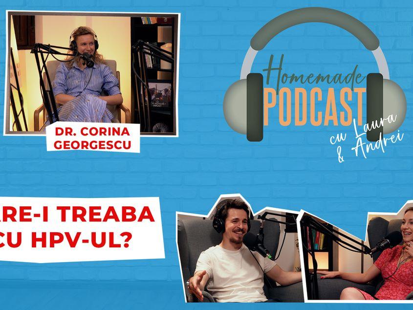 Invitată la Homemade Podcast, Corina Georgescu, medic specialist obstetrică-ginecologie, explică ce înseamnă infecția cu HPV și de ce vaccinul este important chiar și dacă ai contractat cândva o infecție. Foto: Homemade Podcast 