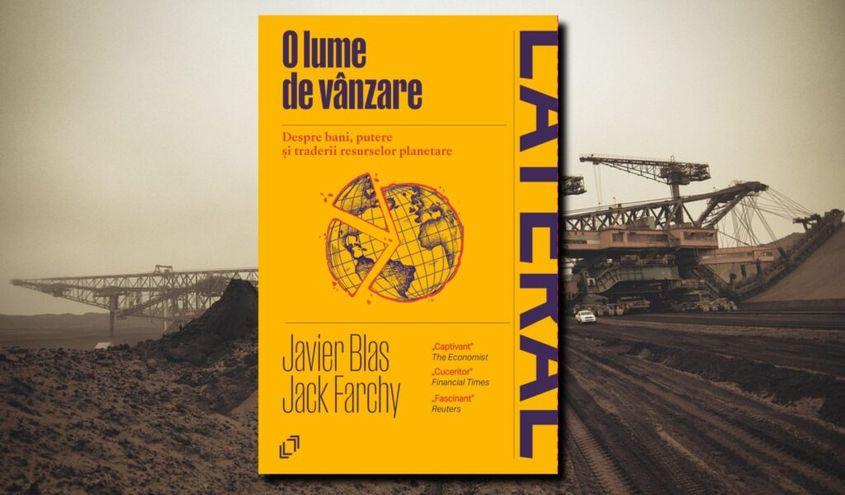 „O lume de vânzare”, de Javier Blas și Jack Farchy