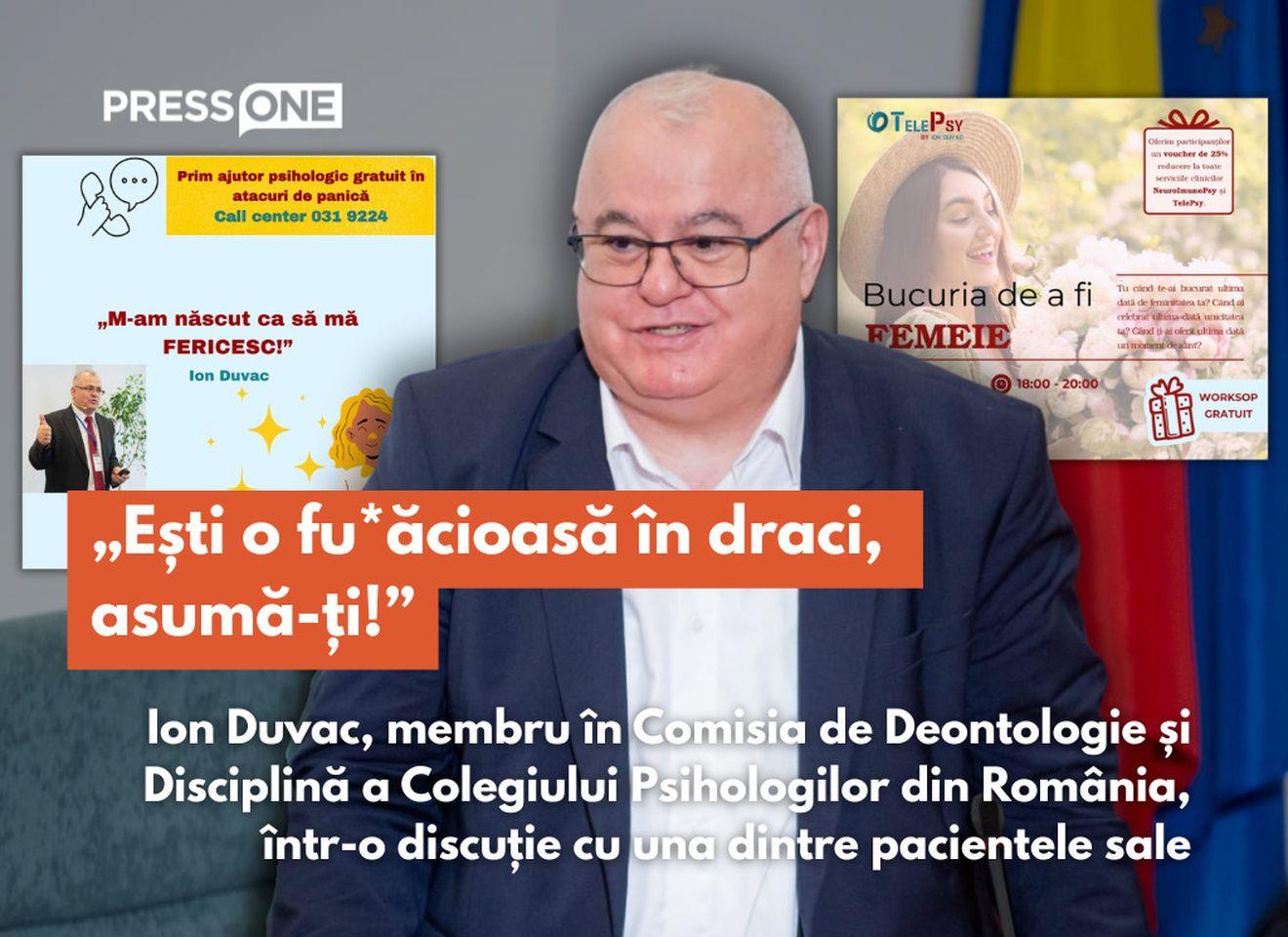 Ion Duvac, doctor în psihologie și membru în Comisia de Deontologie și Disciplină a Colegiului Psihologilor din România, își hărțuiește sexual clientele prin propuneri sexuale explicite și cere poze cu părțile intime ale femeilor, încă de la prima ședință, potrivit unei înregistrări ajunse în posesia redacției