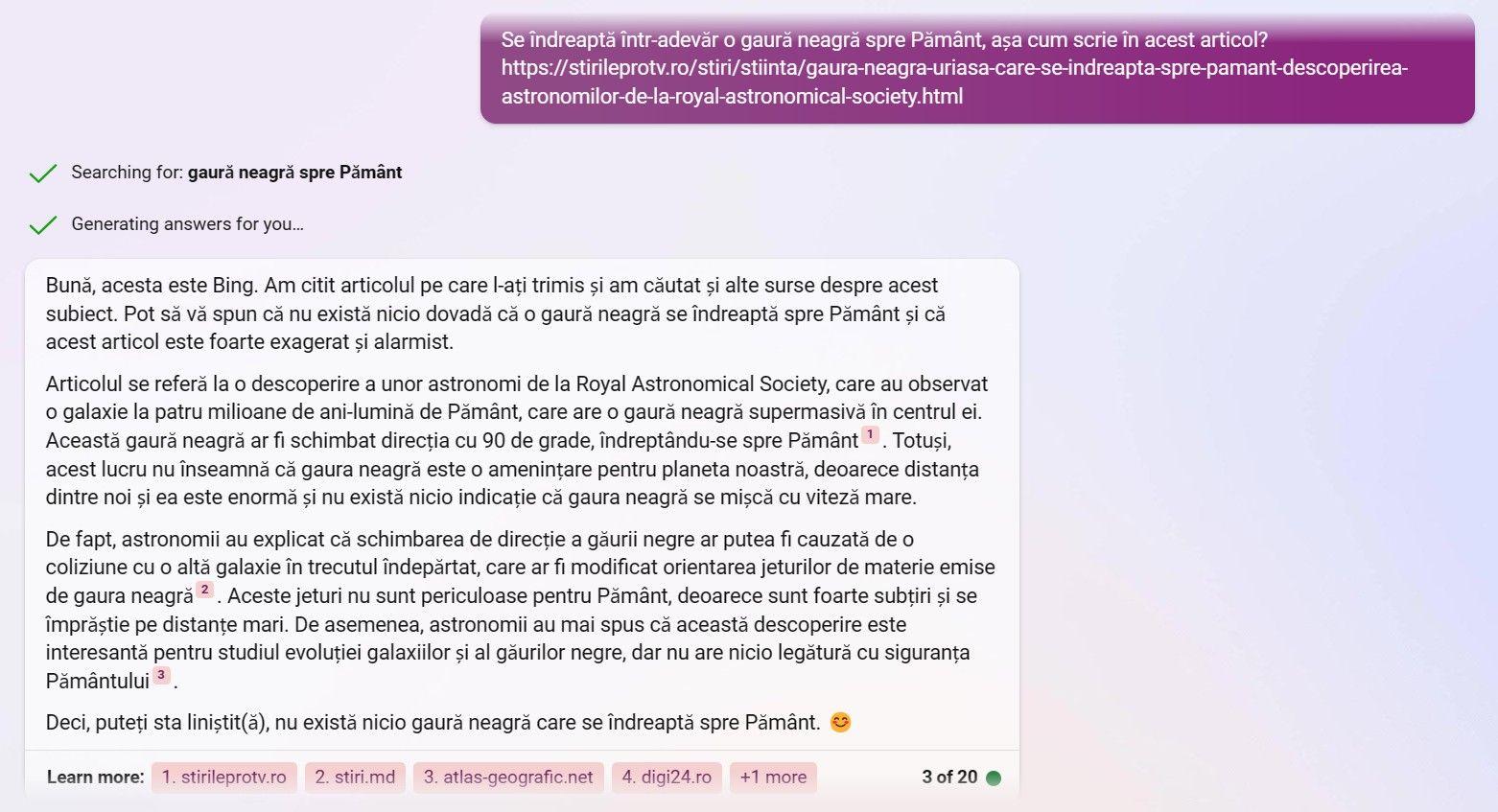 Poți folosi versiunea live a ChatGPT (de pe Bing) pentru a verifica anumite știri care-ți par a fi dubioase. Totuși, botul rămâne doar o unealtă care sintetizează informația, iar răspunsurile lui trebuie completate, de multe ori