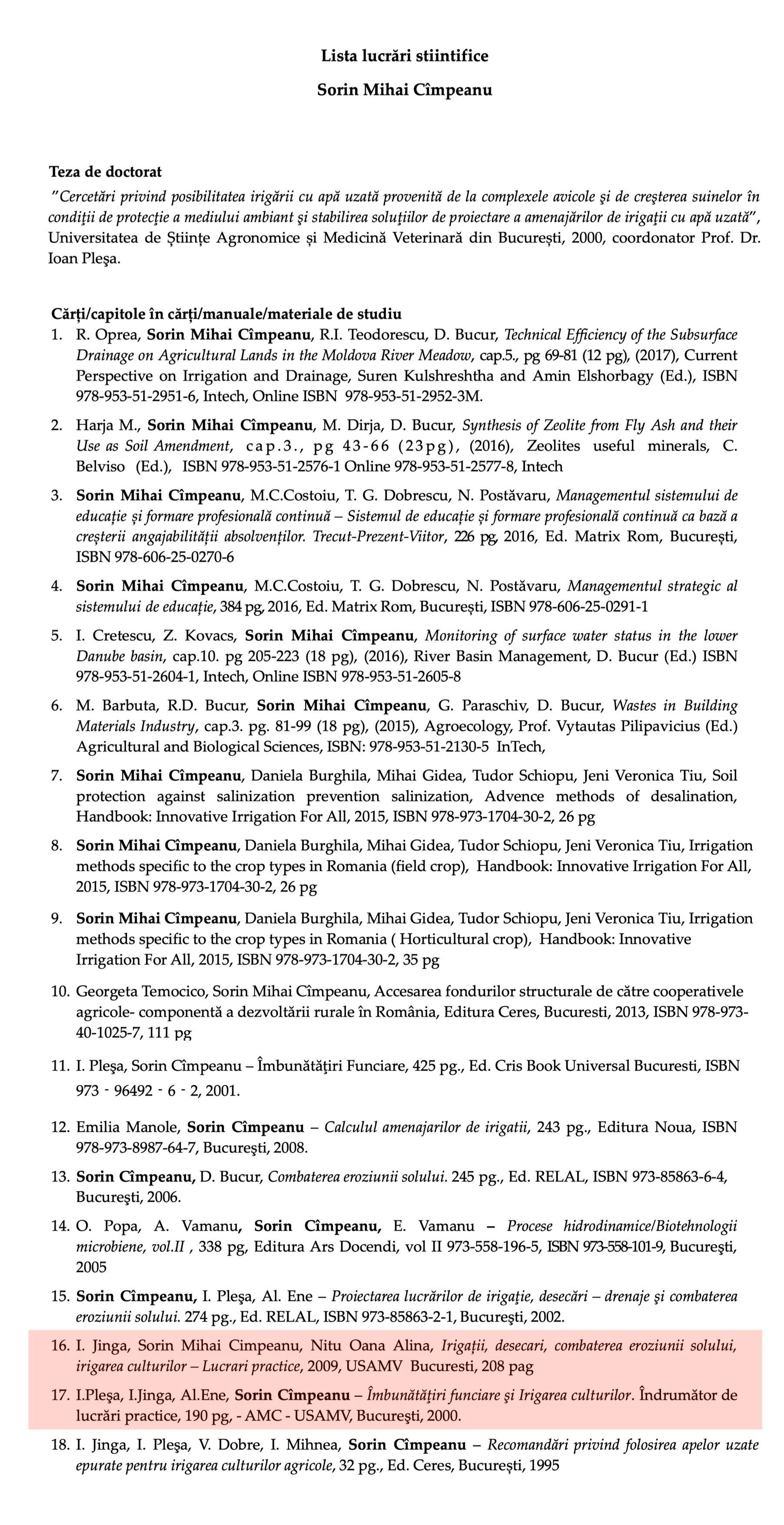 În lista oficială de lucrări științifice semnate de Sorin Cîmpeanu figurează cursul din 2000 în care a semnat, ca al patrulea autor, două capitole, și cel din 2009, în care și-a însușit opt capitole semnate în 2000 de Ioan Pleșa și alte cinci semnate, în același an, de Alexandru Ene. Ediția din 2006 a cursului, prima în care a plagiat cele 13 capitole, nu figurează în lista de lucrări științifice semnate de ministrul Educației.