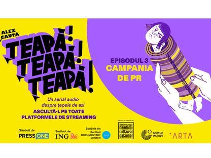 PODCAST. Țeapă Țeapă Țeapă. Episodul 3: Campania de PR