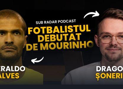 PODCAST. Era gata să renunțe la fotbal, apoi a debutat cu Mourinho | Geraldo Alves - Sub Radar