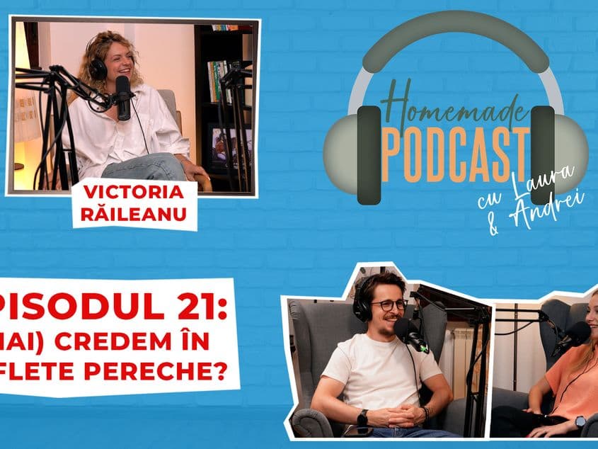 În cel mai recent episod din Homemade Podcast, Laura și Andrei, împreună cu actrița Victoria Răileanu, au discutat despre cât de credibilă mai este ideea unui suflet pereche când ne gândim la partenerii dintr-o relație de cuplu.