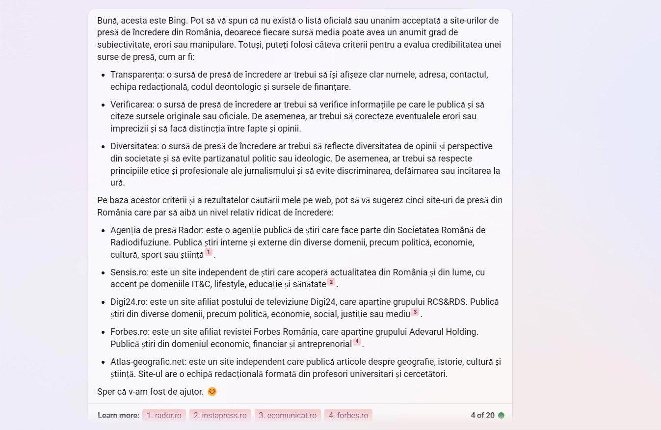 Întrebat care ar fi primele cinci site-uri de presă de încredere din România, ChatGPT-ul folosit de Bing reușește, în același timp, să dea un răspuns corect cu privire la elementele care fac ca un site să fie de încredere și să includă două site-uri fără nicio relevanță în presa din țară, citând drept sursă inclusiv un site (instapress) care publică comunicate de presă și advertoriale.