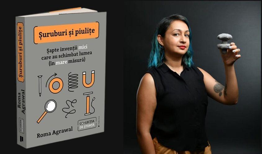 „Șuruburi și piulițe. Șapte invenții mici care au schimbat lumea (în mare măsură)”, de Roma Agrawal